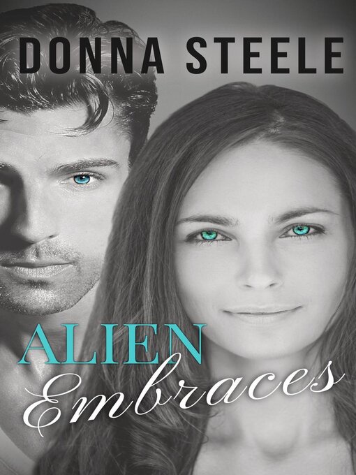 Title details for Alien Embraces by Donna Steele - Available
